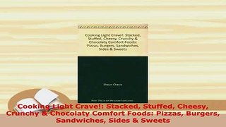 Download  Cooking Light Crave Stacked Stuffed Cheesy Crunchy  Chocolaty Comfort Foods Pizzas Free Books