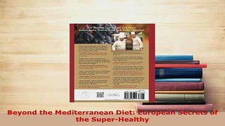 Download  Beyond the Mediterranean Diet European Secrets of the SuperHealthy Free Books