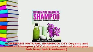 Download  HOMEMADE NATURAL SHAMPOO DIY Organic and Natural Shampoo DIY shampoo natural shampoo PDF Book Free