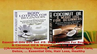 PDF  Essential Oils Box Set 8 Body Lotions For Beginners  Coconut Oil  Weight Loss for PDF Book Free