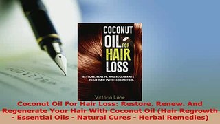 PDF  Coconut Oil For Hair Loss Restore Renew And Regenerate Your Hair With Coconut Oil Hair Read Online
