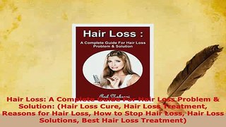 PDF  Hair Loss A Complete Guide For Hair Loss Problem  Solution Hair Loss Cure Hair Loss Free Books