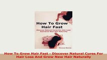PDF  How To Grow Hair Fast  Discover Natural Cures For Hair Loss And Grow New Hair Naturally Ebook