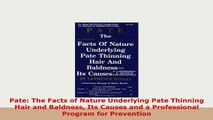 PDF  Pate The Facts of Nature Underlying Pate Thinning Hair and Baldness Its Causes and a Ebook
