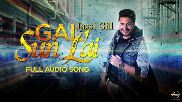 Gal Sun Lai (Full Audio Song) Jassi Gill Latest Punjabi Song 2016 Speed Records