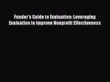 Read Funder's Guide to Evaluation: Leveraging Evaluation to Improve Nonprofit Effectiveness
