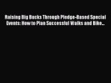 Read Raising Big Bucks Through Pledge-Based Special Events: How to Plan Successful Walks and