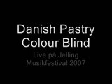 Danish Pastry - Colour Blind (Live at Jelling 07)