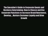 Read The Executive's Guide to Corporate Events and Business Entertaining: How to Choose and