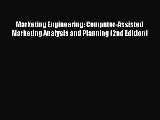 Read Marketing Engineering: Computer-Assisted Marketing Analysis and Planning (2nd Edition)