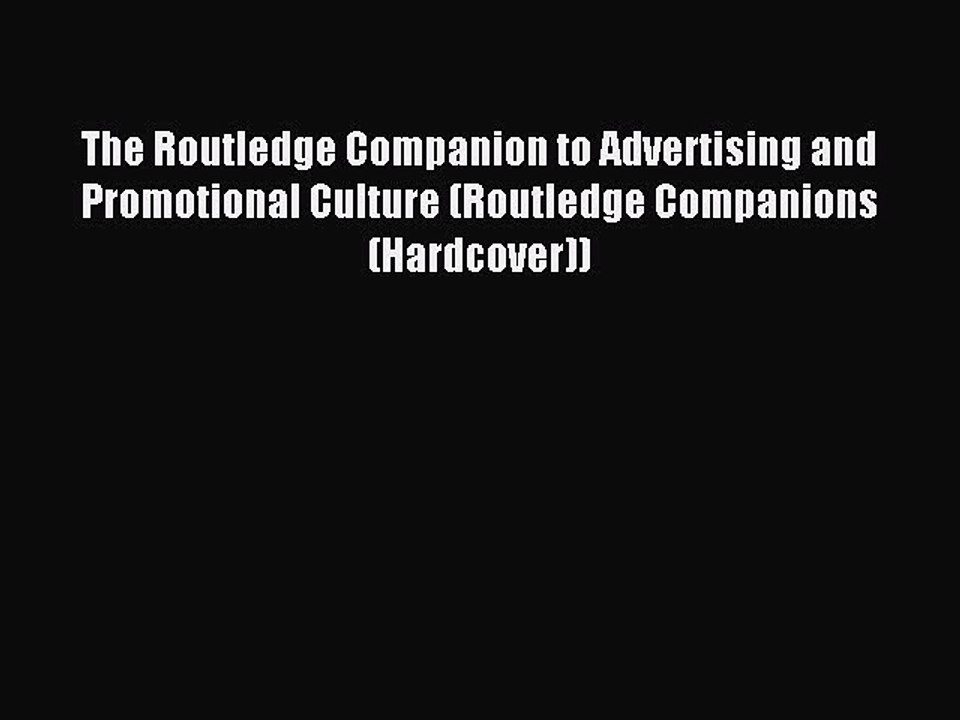 Read The Routledge Companion to Advertising and Promotional Culture (Routledge Companions (Hardcover))