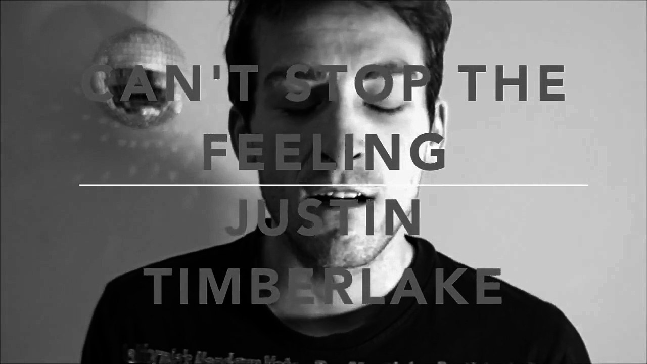 CAN'T STOP THE FEELING!! - JUSTIN TIMBERLAKE