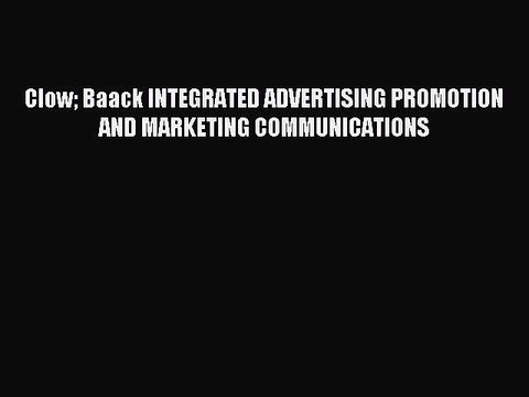 Download Clow Baack INTEGRATED ADVERTISING PROMOTION AND MARKETING COMMUNICATIONS Ebook Free