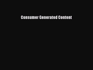 Read Consumer Generated Content Ebook Free