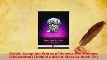 PDF  Delphi Complete Works of Seneca the Younger Illustrated Delphi Ancient Classics Book  EBook