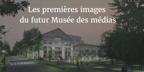 Découvrez les premières images du futur "Musée des médias"
