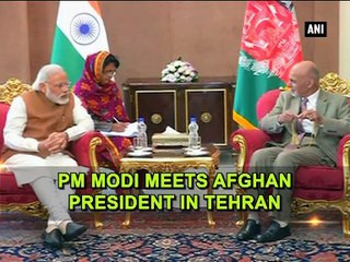 PM Modi meets Afghan President in Tehran