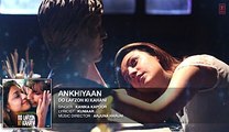 Ankhiyaan  Song (AUDIO)  Do Lafzon Ki Kahani  Randeep Hooda, Kajal Aggarwal  Kanika Kapoor