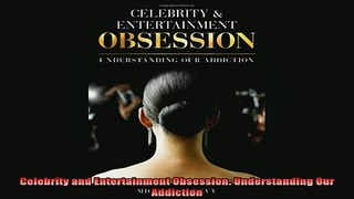 READ book  Celebrity and Entertainment Obsession Understanding Our Addiction Free Online