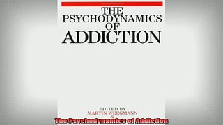 READ book  The Psychodynamics of Addiction Free Online