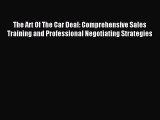 Read The Art Of The Car Deal: Comprehensive Sales Training and Professional Negotiating Strategies