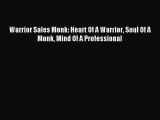 Read Warrior Sales Monk: Heart Of A Warrior Soul Of A Monk Mind Of A Professional Ebook Online