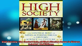 READ book  High Society The Central Role of MindAltering Drugs in History Science and Culture Full EBook