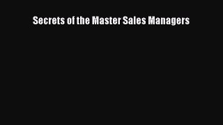 Read Secrets of the Master Sales Managers Ebook Free