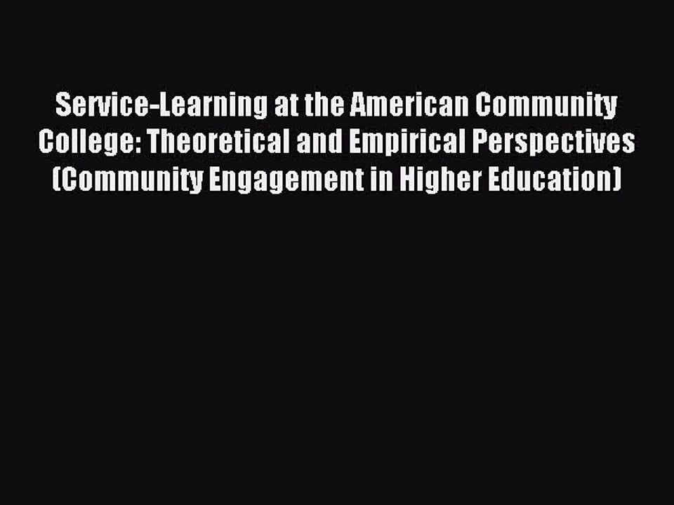 Read Service-Learning at the American Community College: Theoretical and Empirical Perspectives