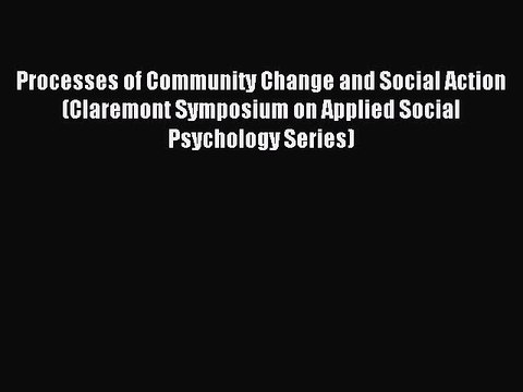 Read Processes of Community Change and Social Action (Claremont Symposium on Applied Social