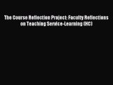Read The Course Reflection Project: Faculty Reflections on Teaching Service-Learning (HC) Ebook