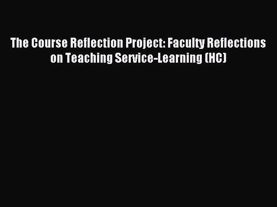 Read The Course Reflection Project: Faculty Reflections on Teaching Service-Learning (HC) Ebook