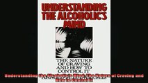 READ book  Understanding the Alcoholics Mind The Nature of Craving and How to Control It Full EBook