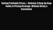 Read Setting Profitable Prices + Website: A Step-by-Step Guide to Pricing Strategy--Without