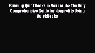 Read Running QuickBooks in Nonprofits: The Only Comprehensive Guide for Nonprofits Using QuickBooks