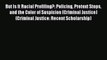 Read But Is It Racial Profiling?: Policing Pretext Stops and the Color of Suspicion (Criminal