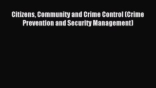 Read Citizens Community and Crime Control (Crime Prevention and Security Management) Ebook