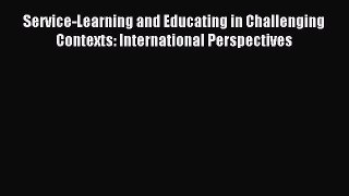 Read Service-Learning and Educating in Challenging Contexts: International Perspectives Ebook