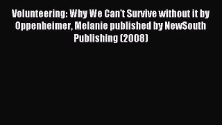 Read Volunteering: Why We Can't Survive without it by Oppenheimer Melanie published by NewSouth