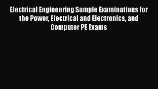 Read Electrical Engineering Sample Examinations for the Power Electrical and Electronics and