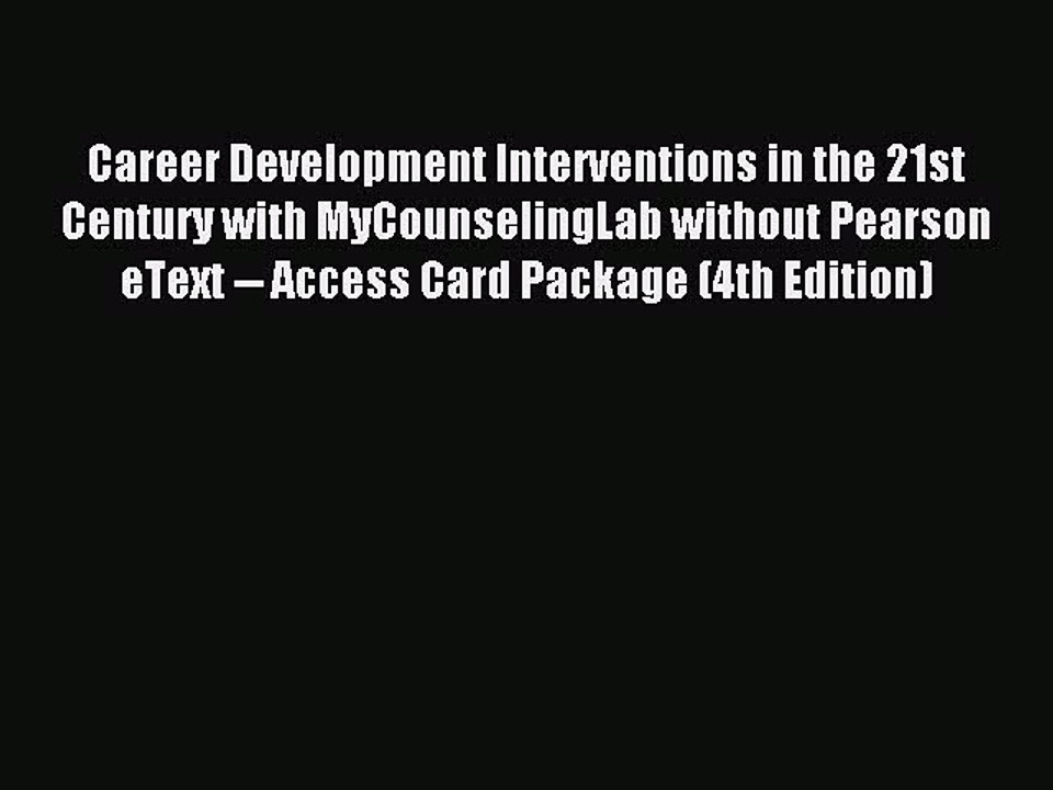 Read Career Development Interventions in the 21st Century with MyCounselingLab without Pearson