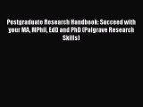 Read Postgraduate Research Handbook: Succeed with your MA MPhil EdD and PhD (Palgrave Research