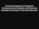 Download Assessing Competence in Professional Performance across Disciplines and Professions