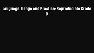 Read Language: Usage and Practice: Reproducible Grade 5 Ebook Free