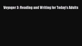 Read Voyager 3: Reading and Writing for Today's Adults Ebook Free