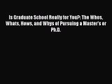 Read Is Graduate School Really for You?: The Whos Whats Hows and Whys of Pursuing a Master's