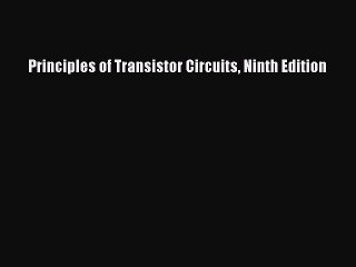 Read Principles of Transistor Circuits Ninth Edition Ebook Free