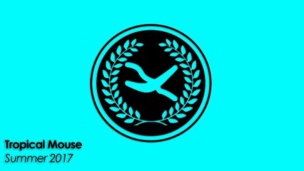 Tropical Mouse - Summer 2017 (Original Mix)