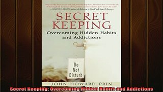 FREE EBOOK ONLINE  Secret Keeping Overcoming Hidden Habits and Addictions Free Online