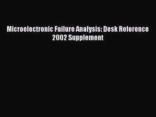 Download Microelectronic Failure Analysis: Desk Reference 2002 Supplement PDF Online